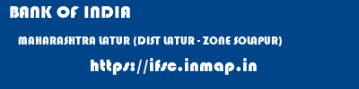 BANK OF INDIA  MAHARASHTRA LATUR (DIST LATUR - ZONE SOLAPUR)    ifsc code